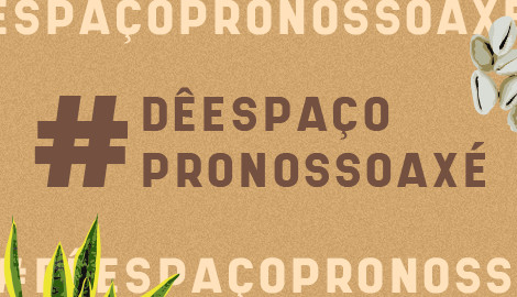 #DêEspaçoProNossoAxé | Nzo Mungongo Lembeuaji Junsara