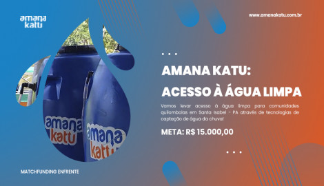 [PA] Amana Katu - Acesso à Água Limpa!