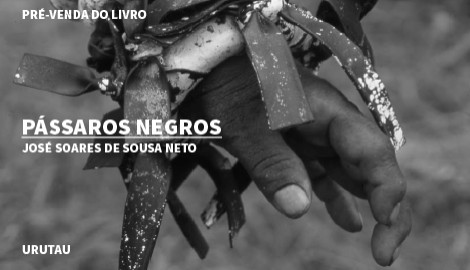 "PÁSSAROS NEGROS", DE JOSÉ SOARES DE SOUSA NETO
