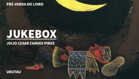 "JUKEBOX", DE JULIO CESAR CHAVES PIRES