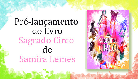 Pré-venda do livro "Sagrado Circo" - Por Samira Lemes