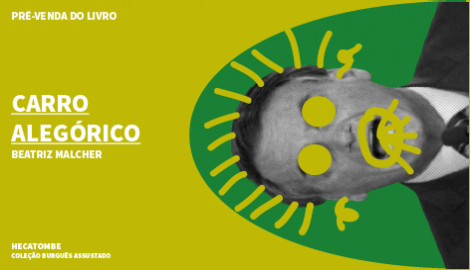 "CARRO ALEGÓRICO", DE BEATRIZ MALCHER - COLEÇÃO BURGUÊS ASSUSTADO