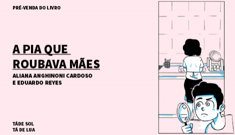 "A PIA QUE ROUBAVA MÃES", DE ALIANA ANGHINONI CARDOSO E EDUARDO REYES - TÁDESOL