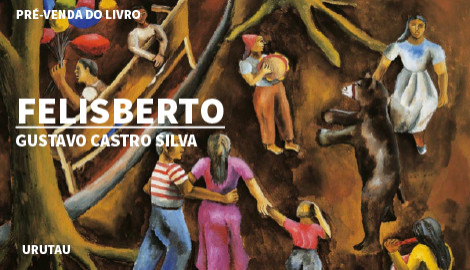 "FELISBERTO", DE GUSTAVO CASTRO SILVA