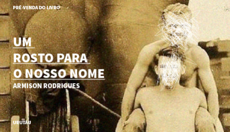 "UM ROSTO PARA O NOSSO NOME", DE ARMISON RODRIGUES