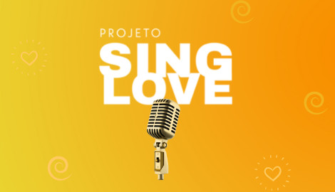 Projeto Sing Love - Cantando, a gente cuida!