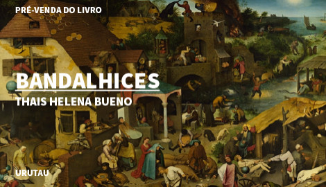 "BANDALHICES", DE THAIS HELENA BUENO