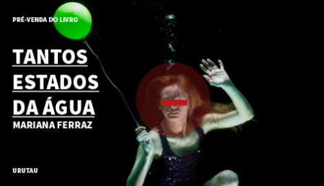 "TANTOS ESTADOS DA ÁGUA", DE MARIANA FERRAZ