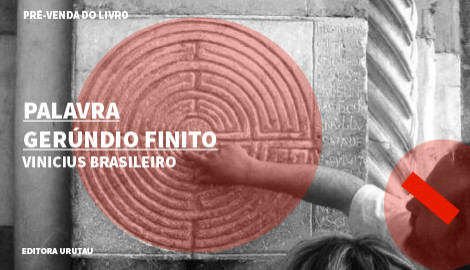 "PALAVRA GERÚNDIO FINITO", DE VINICIUS BRASILEIRO