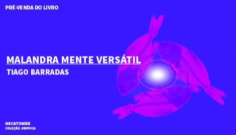 "MALANDRA MENTE VERSÁTIL", DE TIAGO BARRADAS