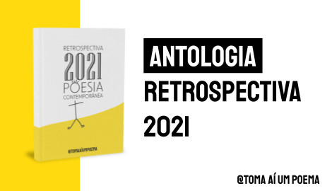 Antologia "Retrospectiva 2021" | Editora Toma Aí Um Poema
