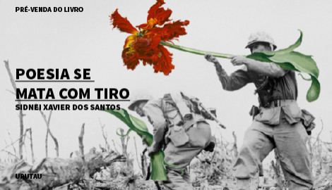 "POESIA SE MATA COM TIRO", DE SIDNEI XAVIER DOS SANTOS