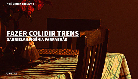 "FAZER COLIDIR TRENS", DE GABRIELA EFIGÊNIA FARRABRÁS