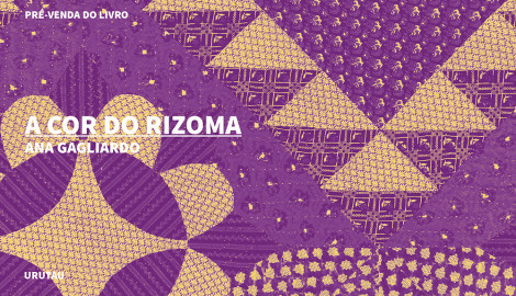 "A COR DO RIZOMA", DE ANA GAGLIARDO