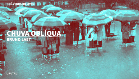 "CHUVA OBLÍQUA", DE BRUNO LAET