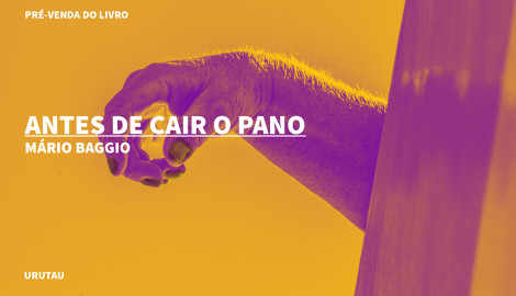 "ANTES DE CAIR O PANO", DE MÁRIO BAGGIO