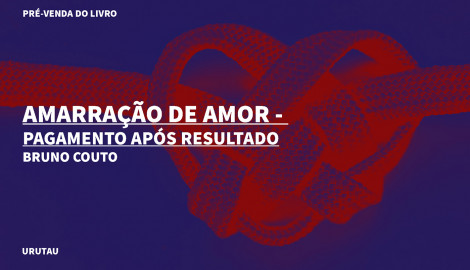 "AMARRAÇÃO DE AMOR - PAGAMENTO APÓS RESULTADO , DE BRUNO COUTO"