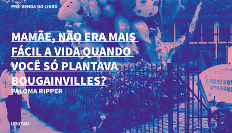 "MAMÃE, NÃO ERA MAIS FÁCIL A VIDA QUANDO VOCÊ SÓ PLANTAVA BOUGAINVILLES?