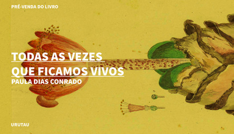 "TODAS AS VEZES QUE FICAMOS VIVOS", DE  PAULA DIAS CONRADO