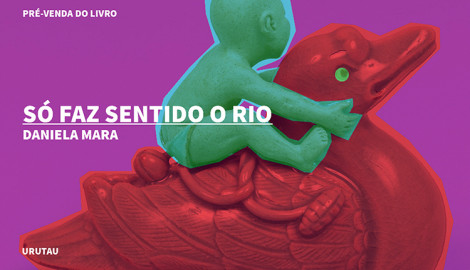 "SÓ FAZ SENTIDO O RIO", DE DANIELA MARA
