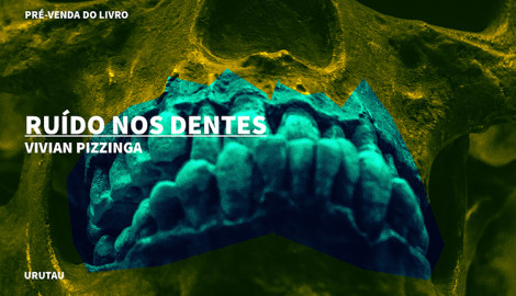 "RUÍDO NOS DENTES", DE VIVIAN PIZZINGA