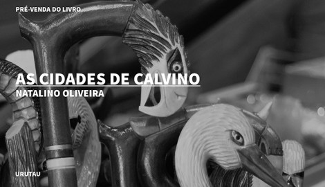 "AS CIDADES DE CALVINO", DE NATALINO OLIVEIRA