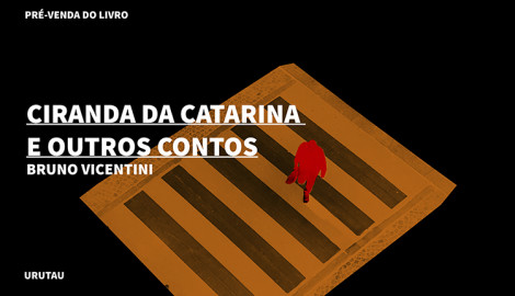 "CIRANDA DA CATARINA E OUTROS CONTOS", DE BRUNO VICENTINI