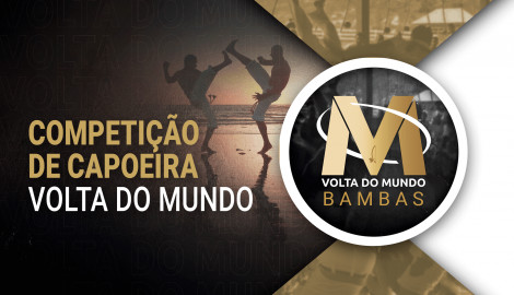 Campeonato de Capoeira | VOLTA DO MUNDO - Bambas