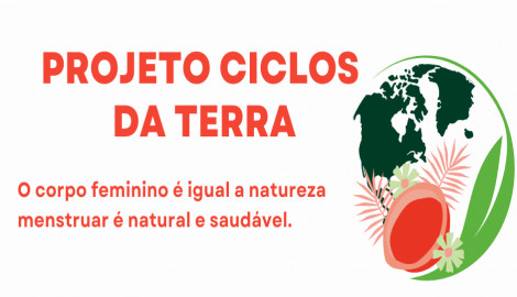 Projeto Ciclos da Terra - Combate a Pobreza Mestrual
