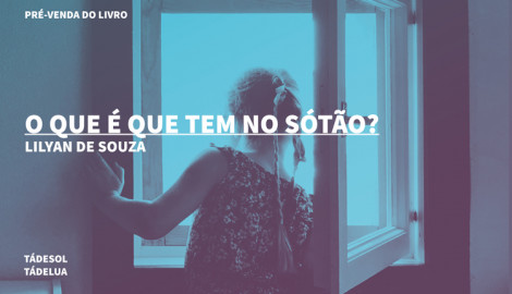"O QUE É QUE TEM NO SÓTÃO?",  DE LILYAN DE SOUZA