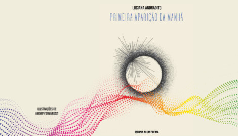 Livro Primeira Aparição da Manhã de Luciana Andradito com ilustrações de Andrey