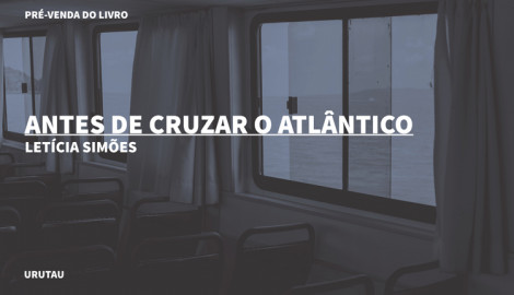 "ANTES DE CRUZAR O ATLÂNTICO", DE LETÍCIA SIMÕES