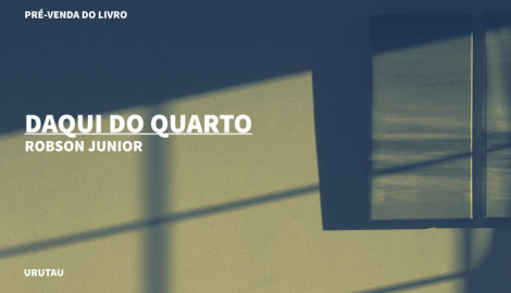 "DAQUI DO QUARTO", DE ROBSON JUNIOR