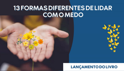 13 Formas Diferentes de Lidar com o Medo - Lançamento do Livro