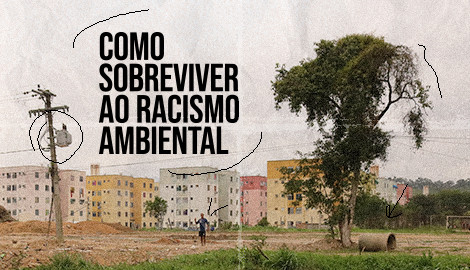 Filme: Como Sobreviver ao Racismo Ambiental?