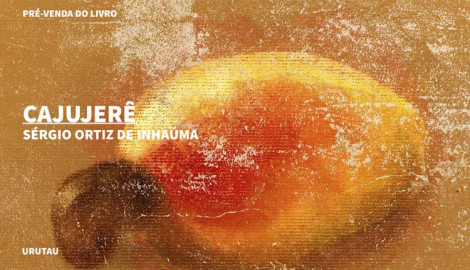 "CAJUJERÊ", DE SÉRGIO ORTIZ DE INHAÚMA