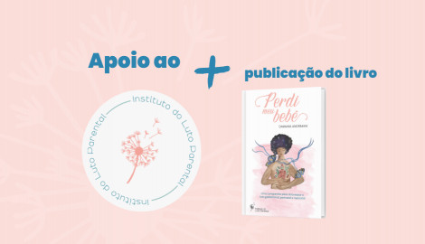 Apoio ao Instituto do Luto Parental + publicação do livro "Perdi Meu Bebê"