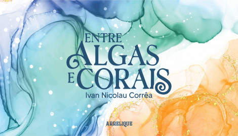 "ENTRE ALGAS E CORAIS", DE IVAN NICOLAU CORRÊA