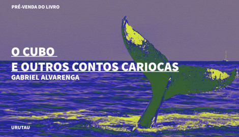 "O CUBO E OUTROS CONTOS CARIOCAS", DE GABRIEL ALVARENGA