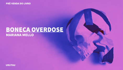 "BONECA OVERDOSE", DE MARIANA MELLO