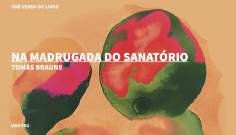"NA MADRUGADA DO SANATÓRIO", DE TOMÁS BRAUNE