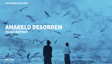 "AMARELO DESORDEM", DE HUGO KATSUO