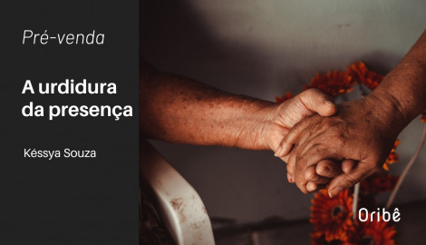 A Urdidura da Presença – Késsya Souza