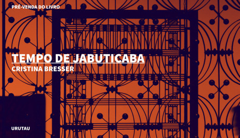 "TEMPO DE JABUTICABA", DE CRISTINA BRESSER DE CAMPOS