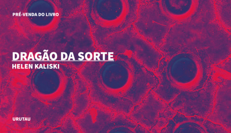 "DRAGÃO DA SORTE", POR HELEN KALISKI