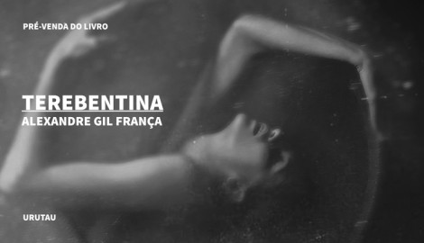 "TEREBENTINA", DE ALEXANDRE GIL FRANÇA