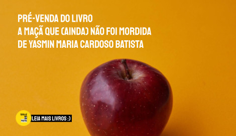 Livro A MAÇÃ QUE (AINDA) NÃO FOI MORDIDA de Yasmin Maria Cardoso Batista