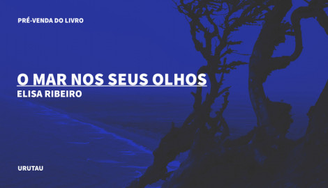 "O MAR NOS SEUS OLHOS ", DE ELISA RIBEIRO