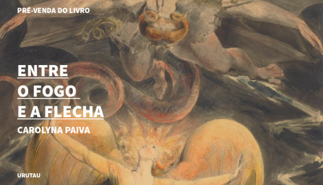 "ENTRE O FOGO E A FLECHA" , DE CAROLYNA PAIVA
