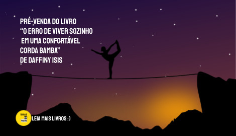 Livro O erro de viver sozinho em uma confortável corda bamba de Daffiny Isis